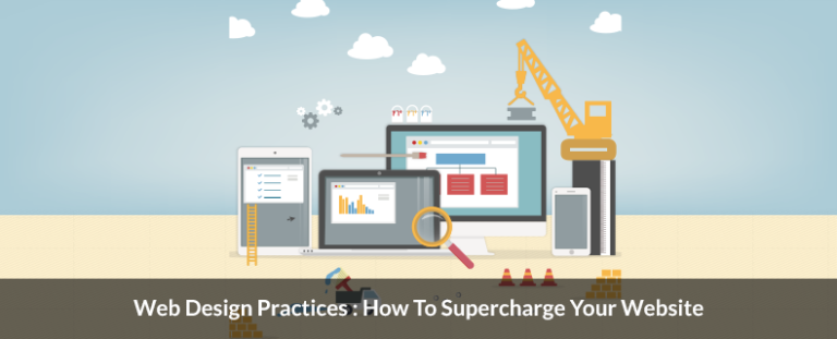 Web Design Practices: How to Supercharge your Website